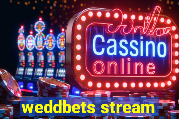 weddbets stream